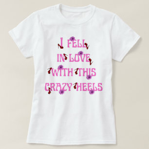 ik werd verliefd op deze gekke heels slogan t-shirt