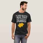 Ik werd verteld dat er churros's gevlekt snackvoed t-shirt (Voorkant volledig)