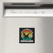Ik werd verteld dat er dinosauriërs zouden zijn magneet (Insitu (Vaatwasser))