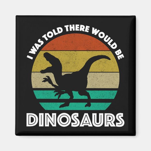 Ik werd verteld dat er dinosauriërs zouden zijn magneet (Voorkant)