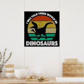 Ik werd verteld dat er dinosauriërs zouden zijn poster (Keuken)