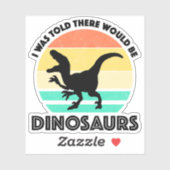 Ik werd verteld dat er dinosauriërs zouden zijn sticker (Vel)