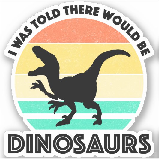 Ik werd verteld dat er dinosauriërs zouden zijn sticker (Voorkant)