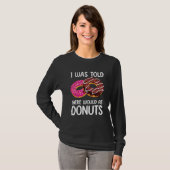 Ik werd verteld dat er donuts zouden zijn t-shirt (Voorkant volledig)