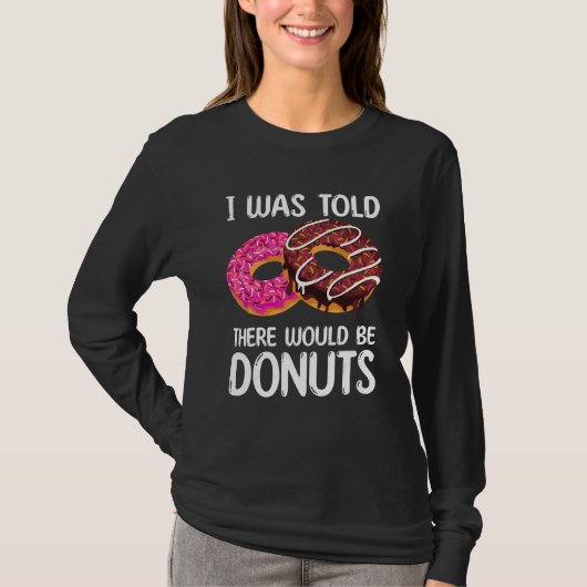 Ik werd verteld dat er donuts zouden zijn t-shirt (Voorkant)