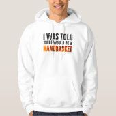 Ik werd verteld dat er een handmandje zou zijn. hoodie (Voorkant)