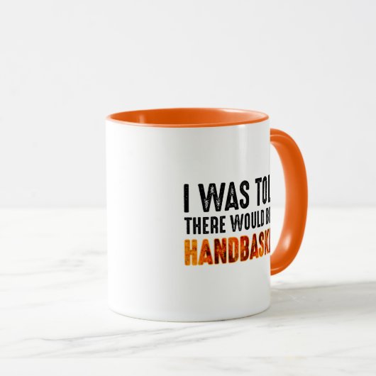 Ik werd verteld dat er een handmandje zou zijn. mok (Voorkant rechts)