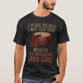 Ik werd verteld dat er een hete chocolade-lava-kak t-shirt (Voorkant)
