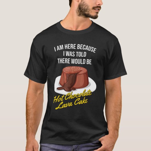 Ik werd verteld dat er een hete chocolade-lava-kak t-shirt (Voorkant)
