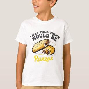 Ik werd verteld dat er een runzas Funny Food zou z T-shirt