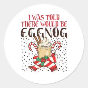 Ik werd verteld dat er eggnog zou zijn ronde sticker
