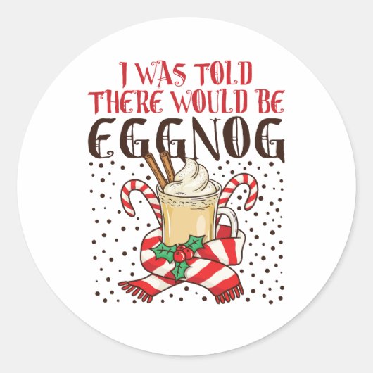 Ik werd verteld dat er eggnog zou zijn ronde sticker (Voorkant)