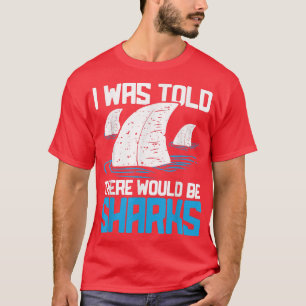 Ik werd verteld dat er haaien zouden zijn, bioloog t-shirt