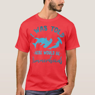 Ik werd verteld dat er Hammerhead S zou zijn. T-shirt