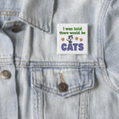 Ik werd verteld dat er KATTEN zouden zijn Vierkante Button 5,1 Cm (In situ)