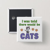 Ik werd verteld dat er KATTEN zouden zijn Vierkante Button 5,1 Cm (Voorkant /achterkant)