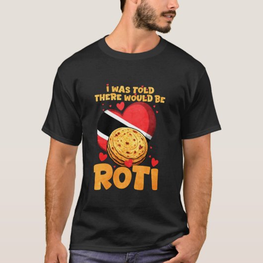 Ik werd verteld dat er Roti zou zijn T-shirt (Voorkant)