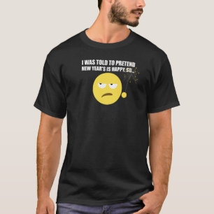 Ik werd verteld dat ik het nieuwjaarsjaar moest vo t-shirt
