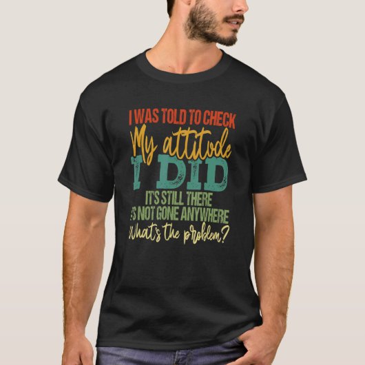 Ik werd verteld dat ik m'n houding heb bekeken... t-shirt (Voorkant)