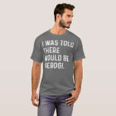 Ik werd verteld dat Pierogi Poolse grappenmaker zo T-shirt (Voorkant volledig)