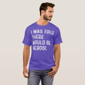 Ik werd verteld dat Pierogi Poolse grappenmaker zo T-shirt (Voorkant volledig)