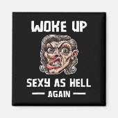 Ik werd wakker als de hel weer Shirt Funny Sarcast Magneet (Voorkant)