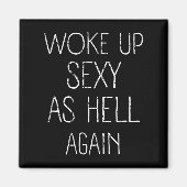 Ik werd wakker als de hel weer Shirt Funny Sarcast Magneet (Voorkant)