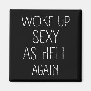 Ik werd wakker als de hel weer Shirt Funny Sarcast Magneet