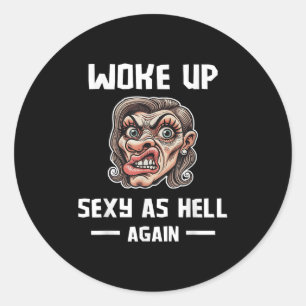 Ik werd wakker als de hel weer Shirt Funny Sarcast Ronde Sticker