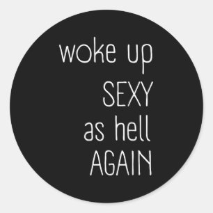 Ik werd wakker als de hel weer Shirt Funny Sarcast Ronde Sticker