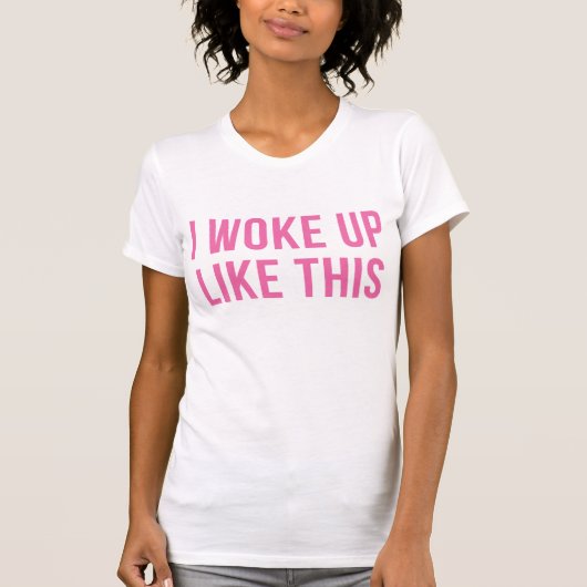 Ik werd wakker als deze roze grappigheid t-shirt (Voorkant)