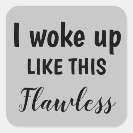 Ik werd wakker als dit vlekkeloos, ziet er goed ui vierkante sticker