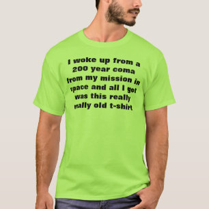 ik werd wakker van een coma van 200 jaar t-shirt