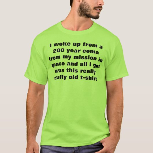 ik werd wakker van een coma van 200 jaar t-shirt (Voorkant)