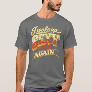 Ik werd weer sexy als de hel wakker Retro groovy T-shirt