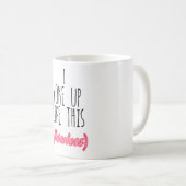 Ik werd zo wakker, onberispelijk, grappig citaat koffiemok (Voorkant rechts)