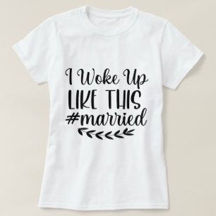 Ik werd zo wakker #T-shirt voor gehuwde vrouwen T-shirt