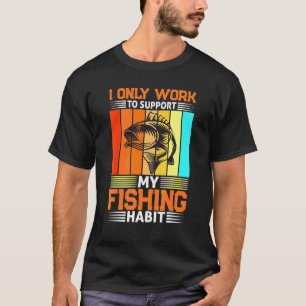 Ik Werk Alleen Maar Om Mijn Visgewoonte Tonijn Te T-shirt