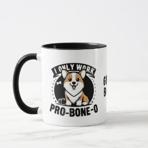 "Ik werk alleen pro-bone-o" Mok