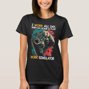 Ik werk de hele dag, ga dan naar huis en speel de t-shirt