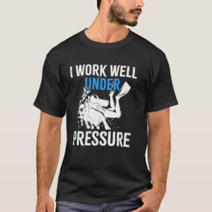 Ik werk goed onder druk duiken duiker duiken t-shirt