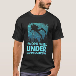 Ik werk goed onder druk Scuba duiker-liefde T-shirt