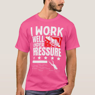 Ik werk goed onder druk Scuba duiker T-shirt