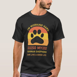 Ik werk hard, dus mijn Duitse Shepherd Dog T-shirt