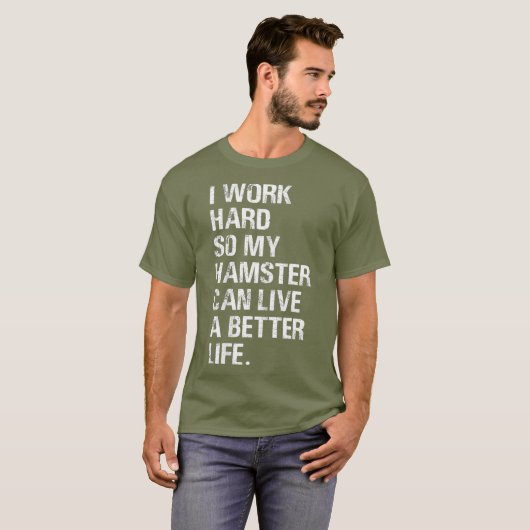 Ik werk hard, dus mijn hamster hamert eigenaars t-shirt (Voorkant volledig)