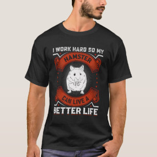 Ik werk hard hamster Mannen vrouwen hamster lover T-shirt