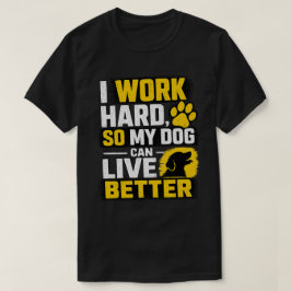 Ik Werk Hard Hondenliefhebber Citaat Ontwerp T-shirt