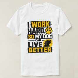 Ik Werk Hard Hondenliefhebber Citaat Ontwerp T-shirt