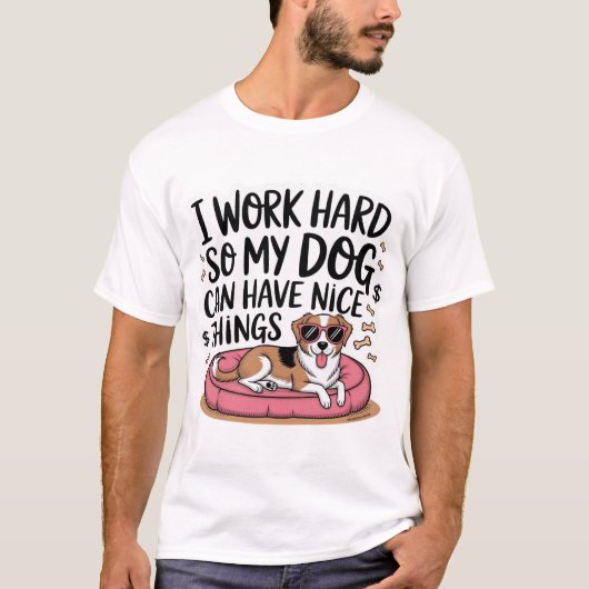 Ik Werk Hard Opdat Mijn Hond Nice Dingen Heeft T-shirt (Voorkant)