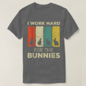 ik werk hard voor de bunnies bunny t-shirt (Design voorkant)